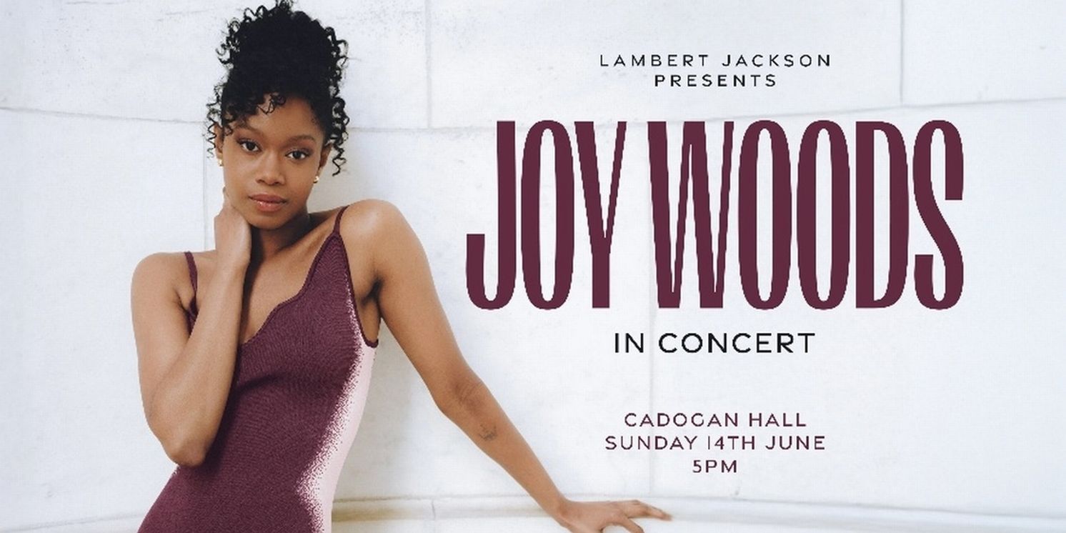 Broadway's Joy Woods Will Perform First UK Solo Concert in June 2026  Image