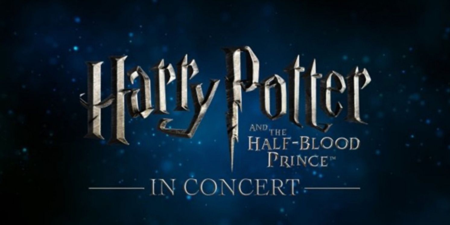 BroadwaySF to Present HARRY POTTER AND THE HALF-BLOOD PRINCE in Concert  Image
