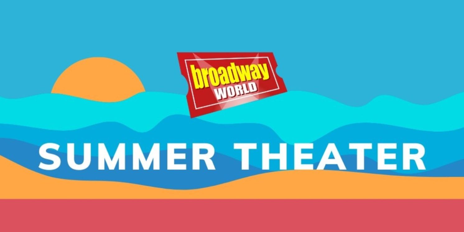BroadwayWorld Editors' Top Summer Theater Picks Around the Country  Image