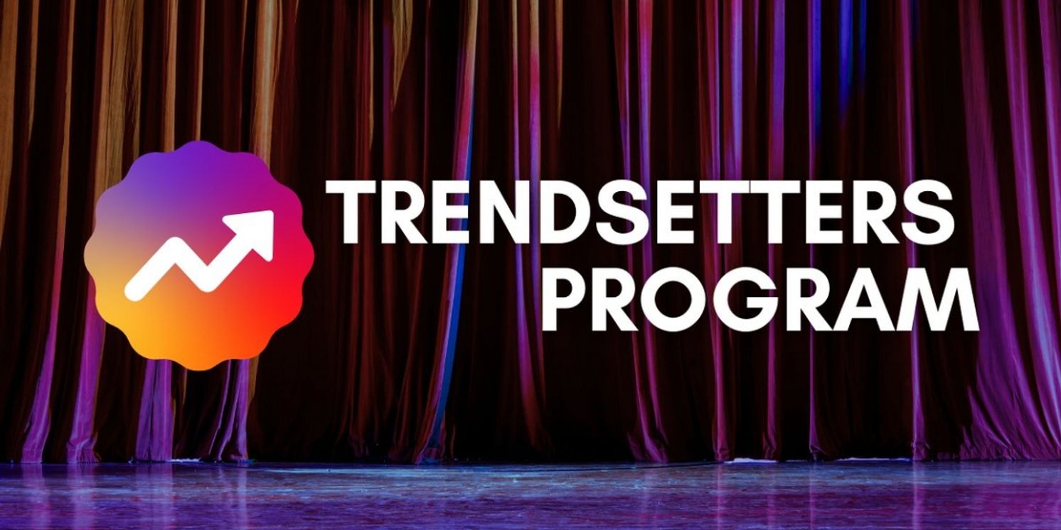 BroadwayWorld Launches Trendsetters Program to Connect Theatre Tastemakers With Productions  Image