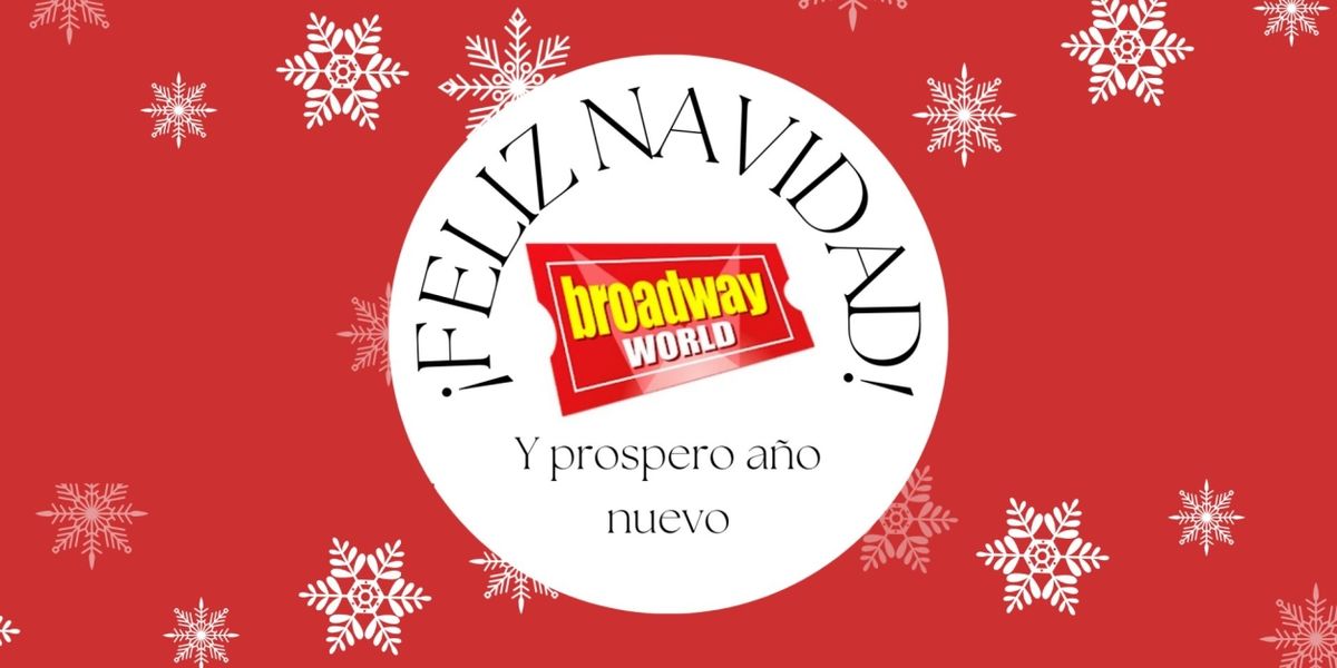 BroadwayWorld Spain os desea Feliz Navidad y Próspero 2024