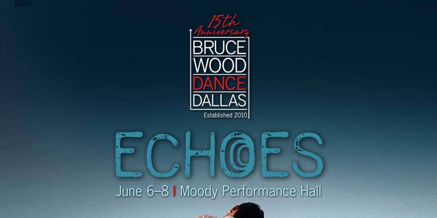 ECHOES to Close 15th Season at Bruce Wood Dance Dallas  Image