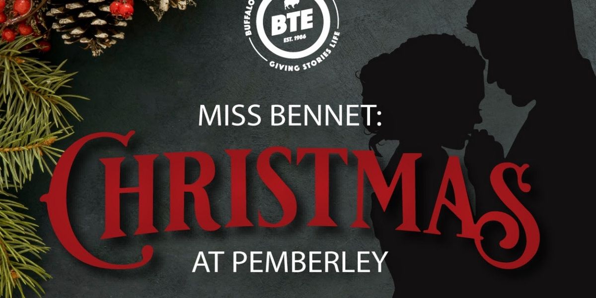 Buffalo Theatre Ensemble Presents MISS BENNET: CHRISTMAS AT PEMBERLEY Just In Time For The Holidays
