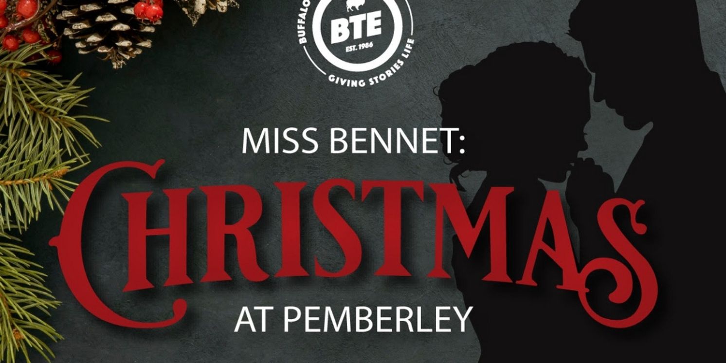 Buffalo Theatre Ensemble Presents MISS BENNET: CHRISTMAS AT PEMBERLEY Just In Time For The Holidays  Image