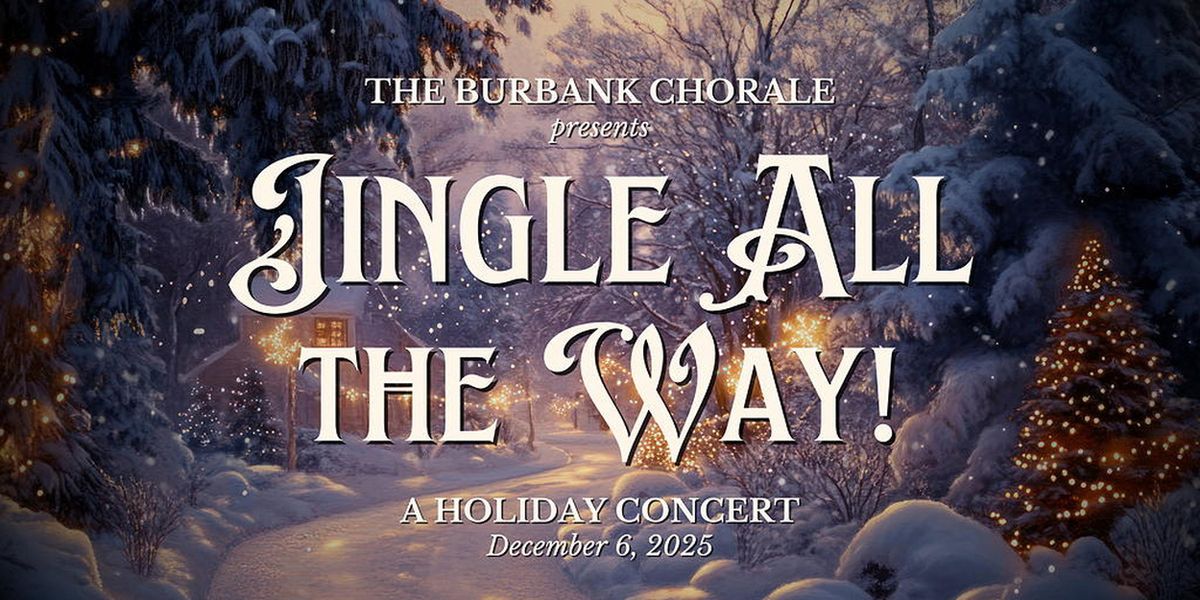 Burbank Chorale Will Present JINGLE ALL THE WAY Holiday Concert In December