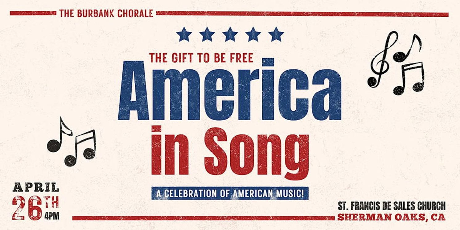 THE GIFT TO BE FREE: AMERICA IN SONG To Be Presented At Burbank Chorale  Image