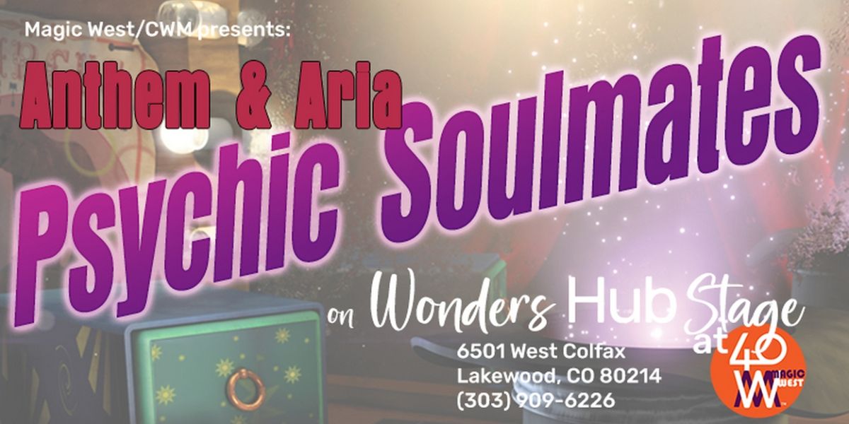 C Wonder Magic Will Present The Psychic Soulmates' ANTHEM AND ARIA Next Weekend