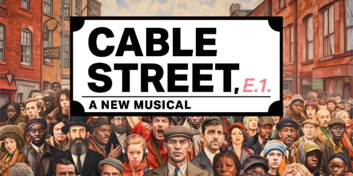 CABLE STREET A New Musical Will Premiere in 2024 at Southwark Playhouse