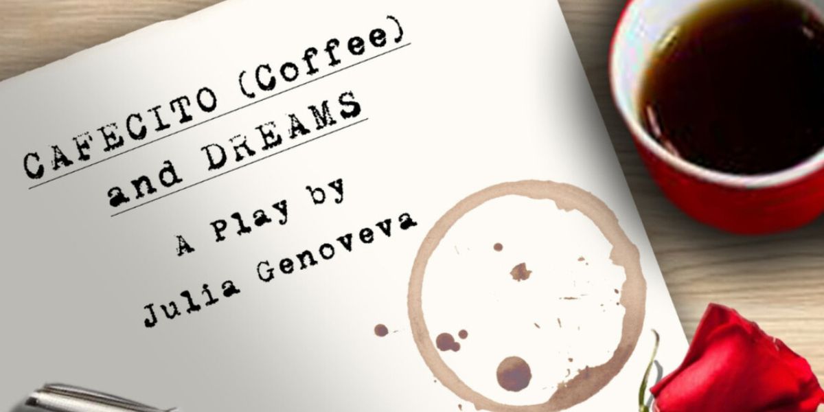 CAFECITO (COFFEE) AND DREAMS To Receive Staged Reading With Genoveva Productions