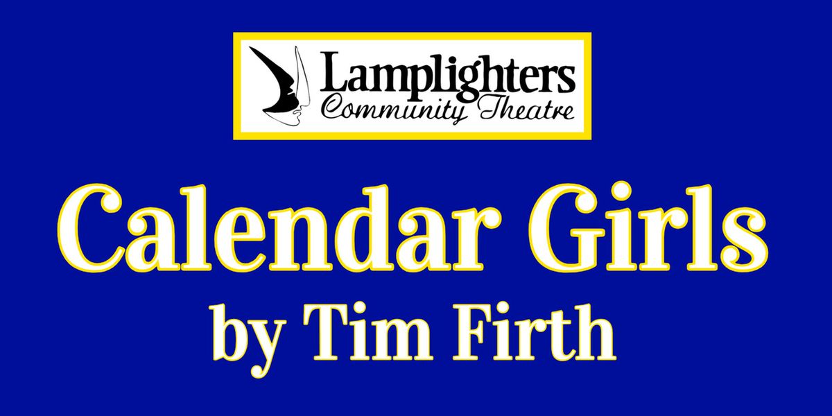 CALENDAR GIRLS and LOVE, LOSS & WHAT I WORE Set for Lamplighters Community Theatre