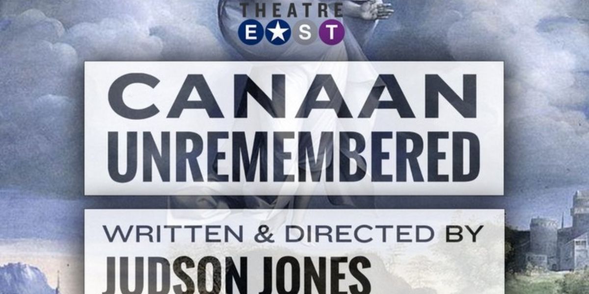 CANAAN UNREMEMBERED World Premiere is Coming to Theatre East