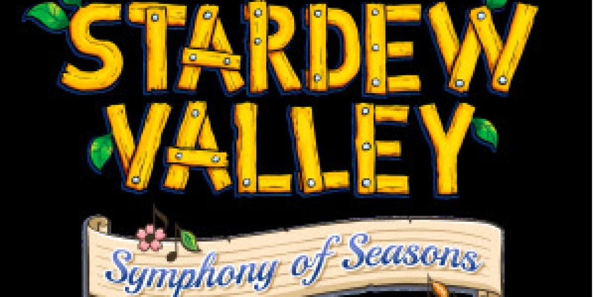 STARDEW VALLEY: SYMPHONY OF SEASONS to be Presented At The Palace Theatre