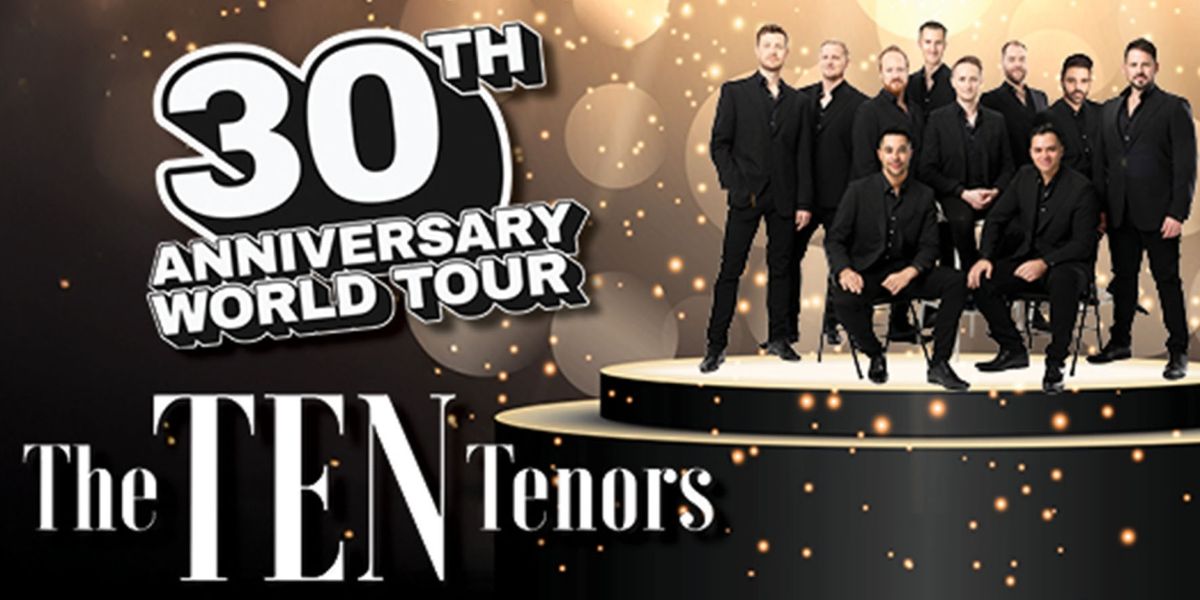 CAPA Welcomes The Ten Tenors 30th Anniversary Tour to Davidson Theatre