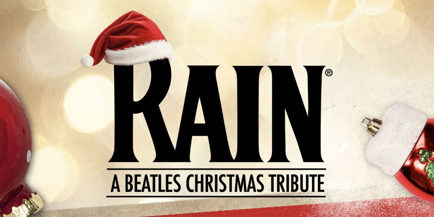 RAIN – A BEATLES CHRISTMAS TRIBUTE is Coming to the Palace Theatre  Image