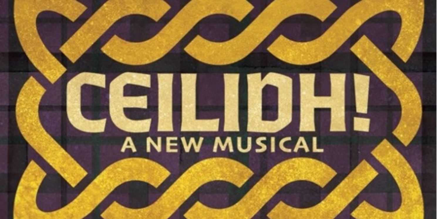 CEILIDH: A NEW MUSICAL to Make North American Premiere in Baltimore This Fall  Image