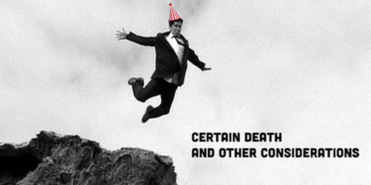 CERTAIN DEATH AND OTHER CONSIDERATIONS Comes to The Echo Theater Company This Month