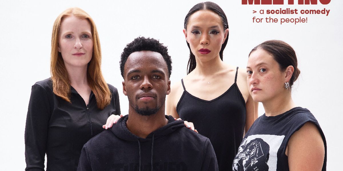 CHAPTER MEETING, A SOCIALIST COMEDY FOR THE PEOPLE! To Perform At Wild Project