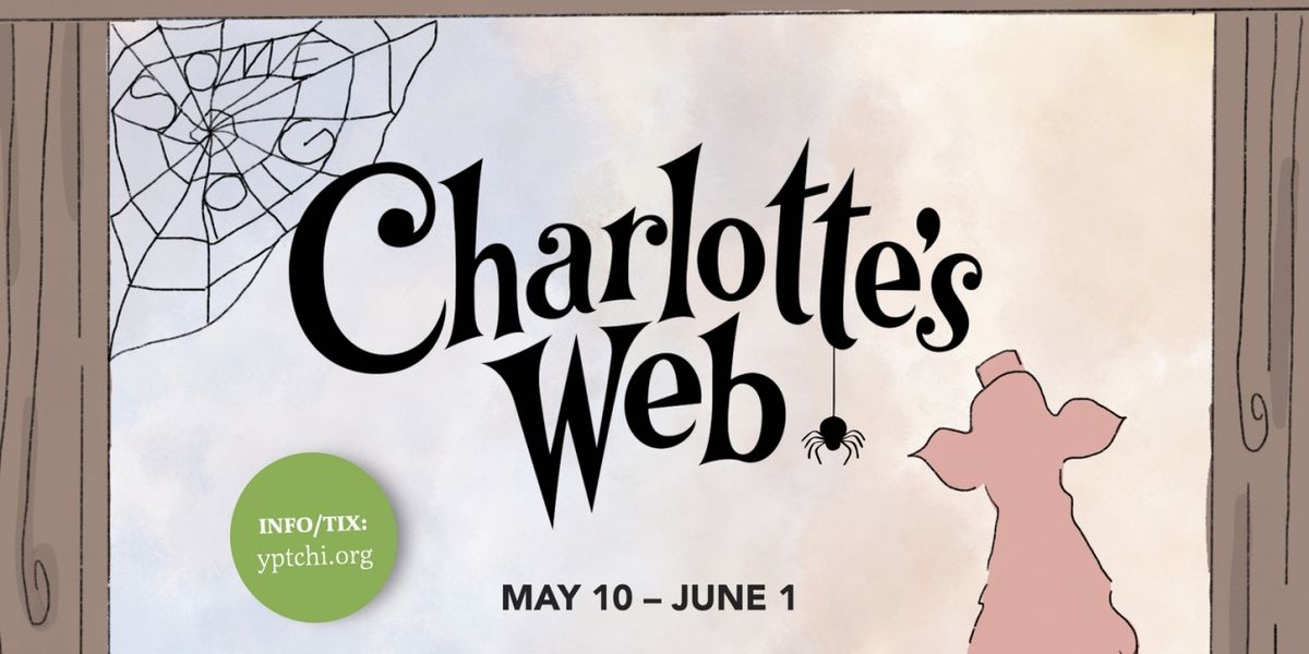 CHARLOTTE'S WEB Comes to The Young People's Theatre of Chicago