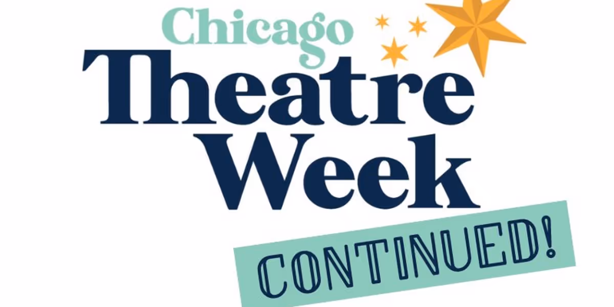 CHICAGO THEATRE WEEK CONTINUED To Launch On Monday