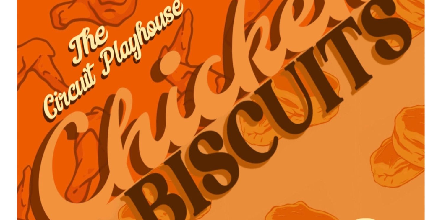CHICKEN AND BISCUITS Comes to The Circuit Playhouse  Image