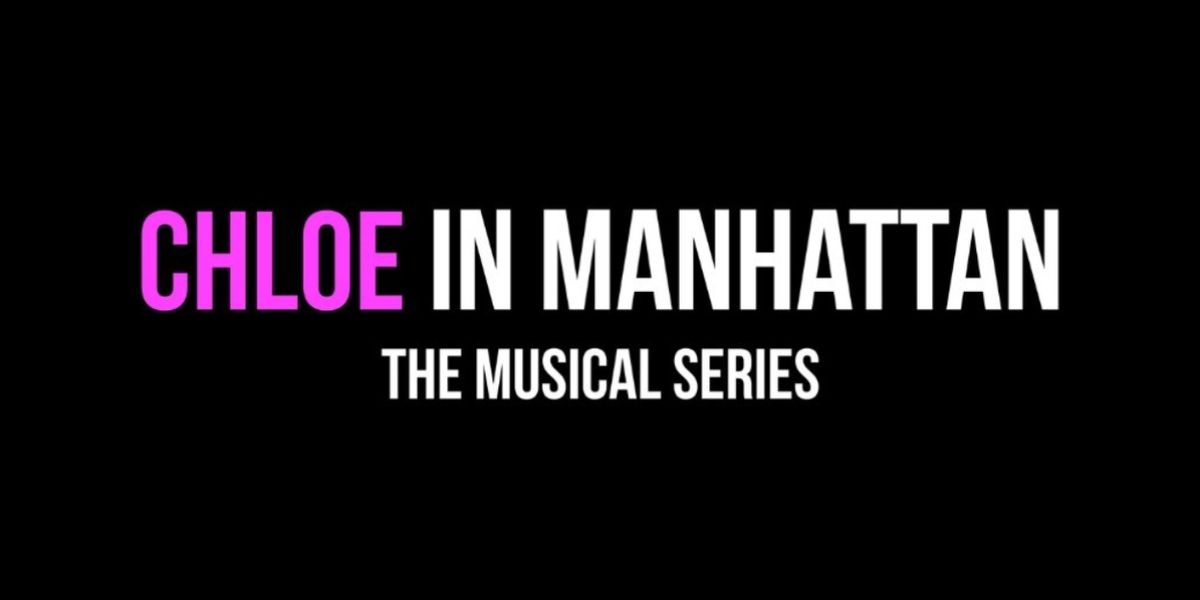 CHLOE IN MANHATTAN THE MUSICAL SERIES Releases Second Episode