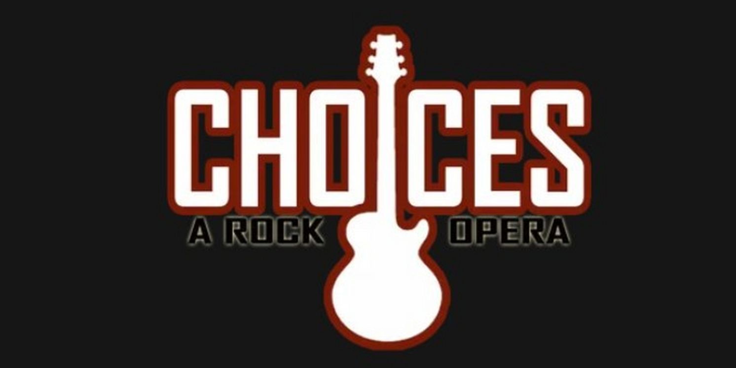 CHOICES: A ROCK OPERA Returns to Westchester For Six Performances Only  Image