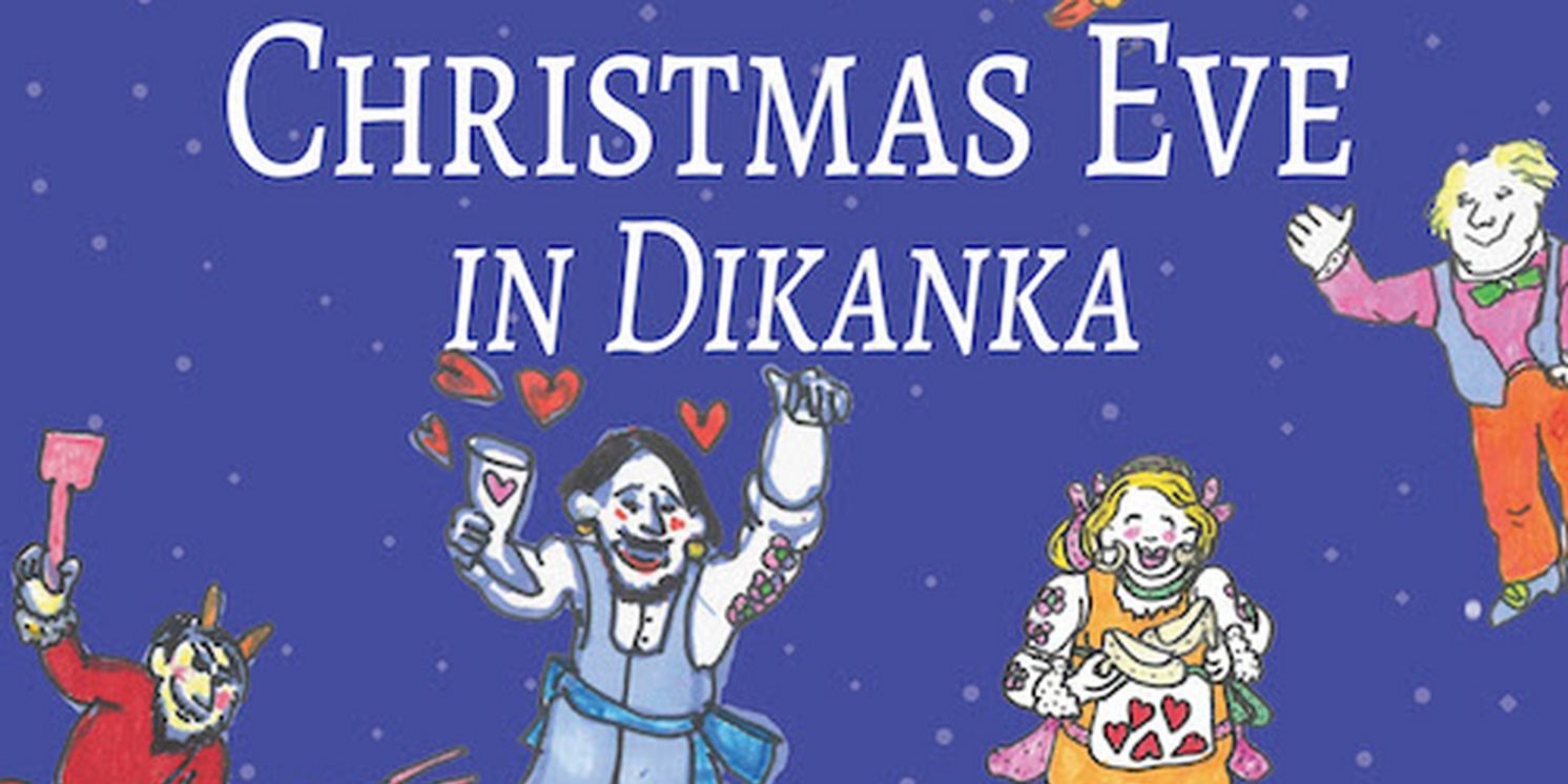 CHRISTMAS EVE IN DIKANKA - A Musical Adaptation of a Ukrainian Story to Have Industry Reading  Image