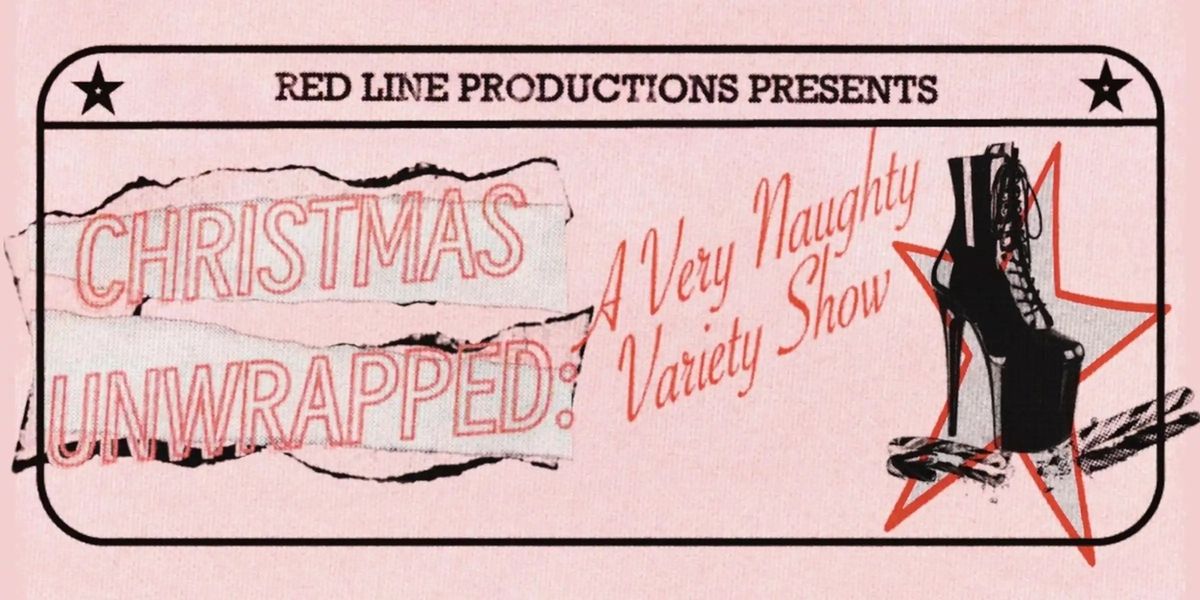 CHRISTMAS UNWRAPPED: A VERY NAUGHTY VARIETY SHOW Comes to the Eternity Playhouse