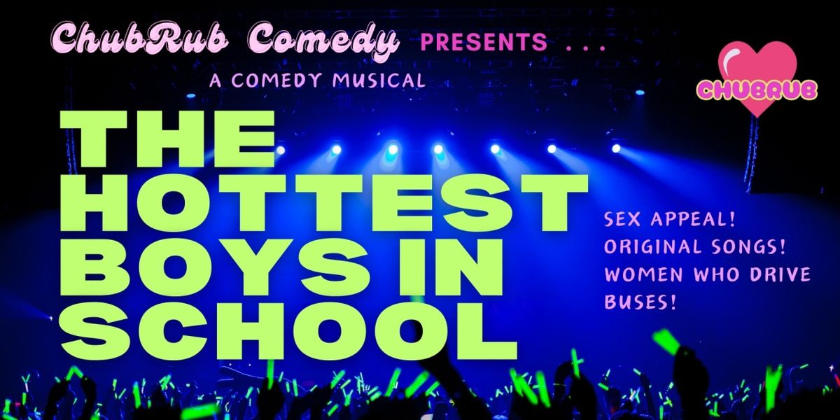 ChubRub Comedy To Present THE HOTTEST BOYS IN SCHOOL