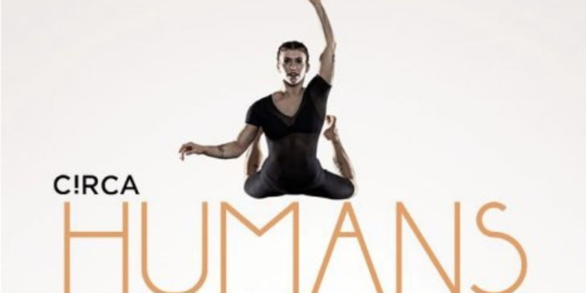 CIRCA HUMANS 2.0 Will Bring Acrobatics and Circus Arts to the MACC in May