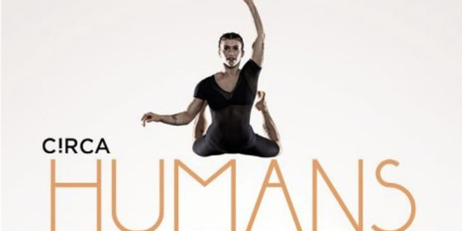 CIRCA HUMANS 2.0 Will Bring Acrobatics and Circus Arts to the MACC in May  Image