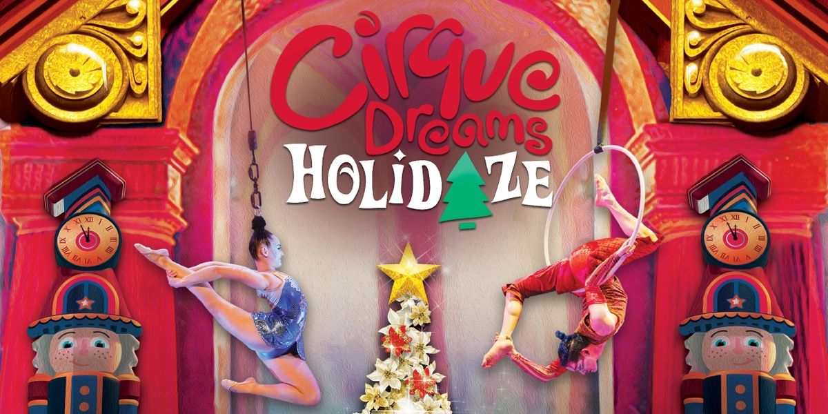 CIRQUE DREAMS HOLIDAZE Comes to the Providence Performing Arts Center