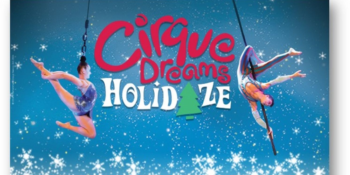 CIRQUE DREAMS HOLIDAZE is Coming to the Aronoff Center in December  Image