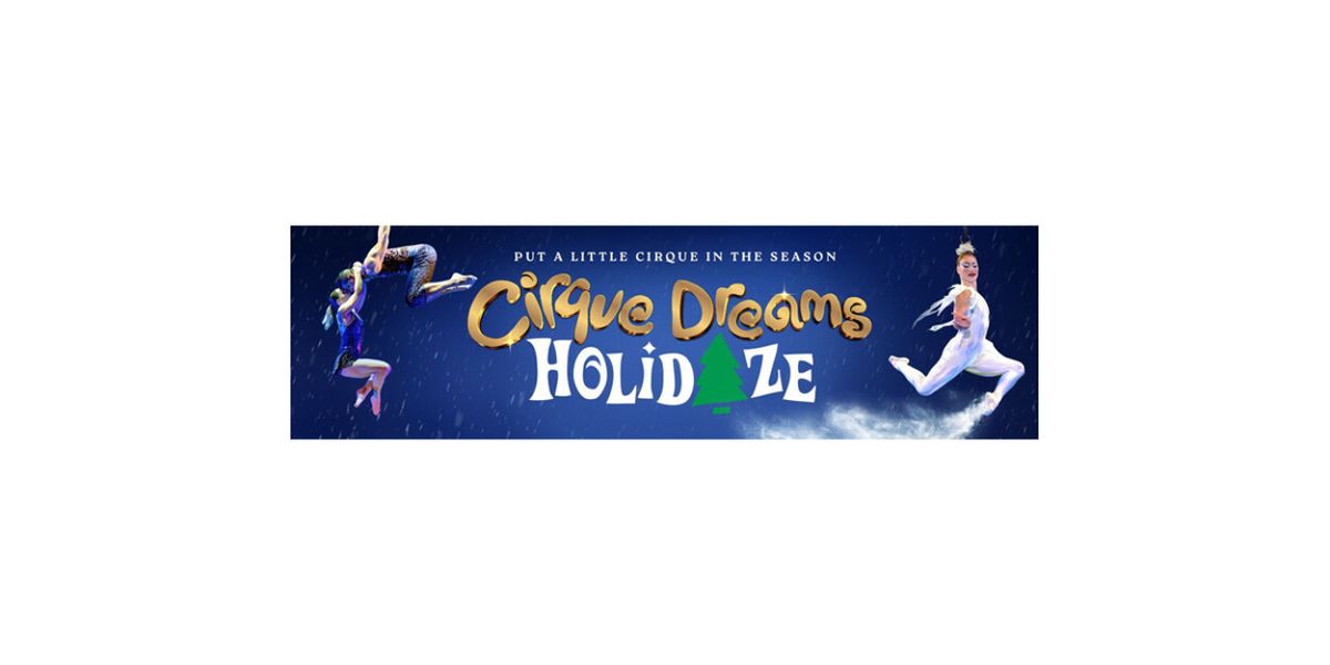 CIRQUE DREAMS HOLIDAZE to Return to The Fabulous Fox