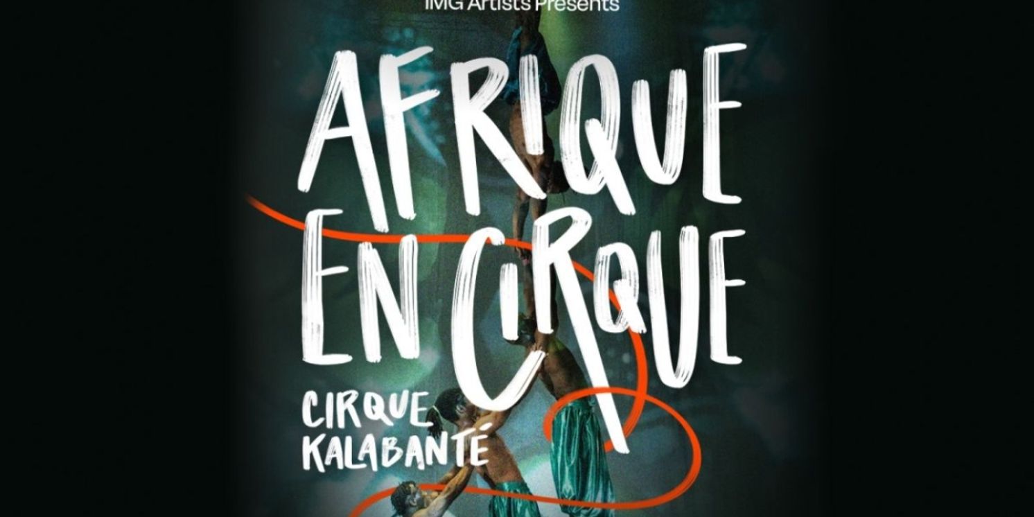 CIRQUE KALABANTÉ - AFRIQUE EN CIRQUE Comes to the Tobin Center  Image