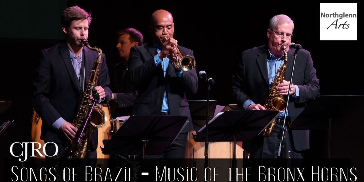 CJRO Songs of Brazil and the Music of the Bronx Horns Comes to Northglenn