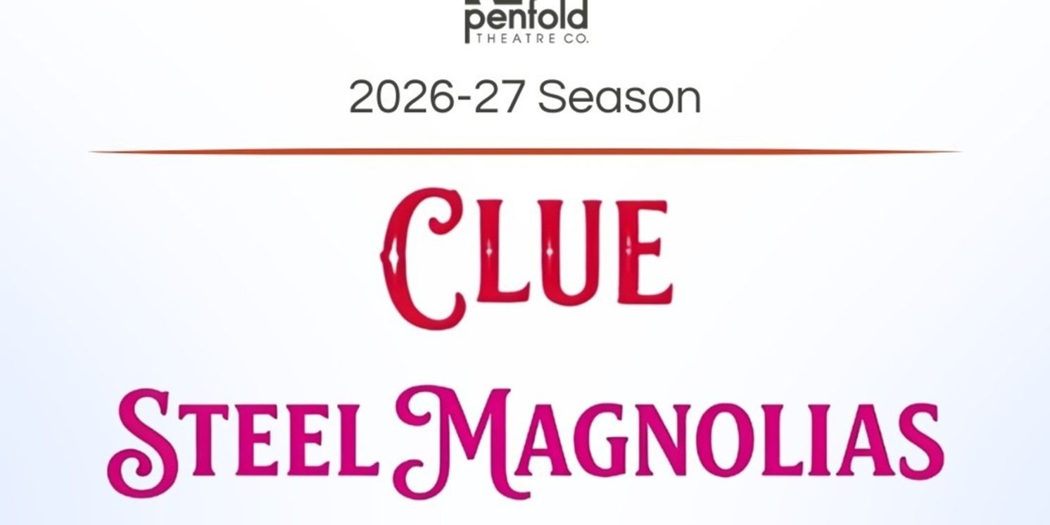 CLUE, STEEL MAGNOLIAS and More Set for Penfold Theatre Company 26-27 Season  Image