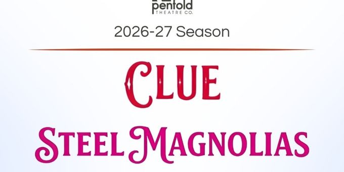 CLUE, STEEL MAGNOLIAS and More Set for Penfold Theatre Company 26-27 Season Photos
