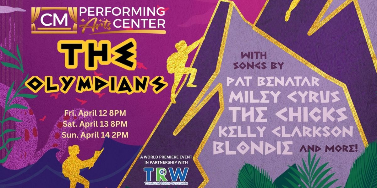CM Performing Arts Center Presents THE OLYMPIANS, AN EPIC MUSE-ICAL In The Noel S. Ruiz Theatre