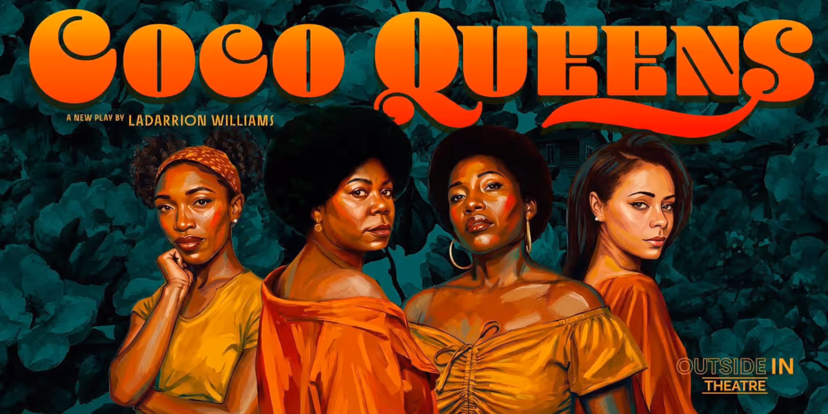 COCO QUEENS by LaDarrion Williams to Open at Outside In Theatre