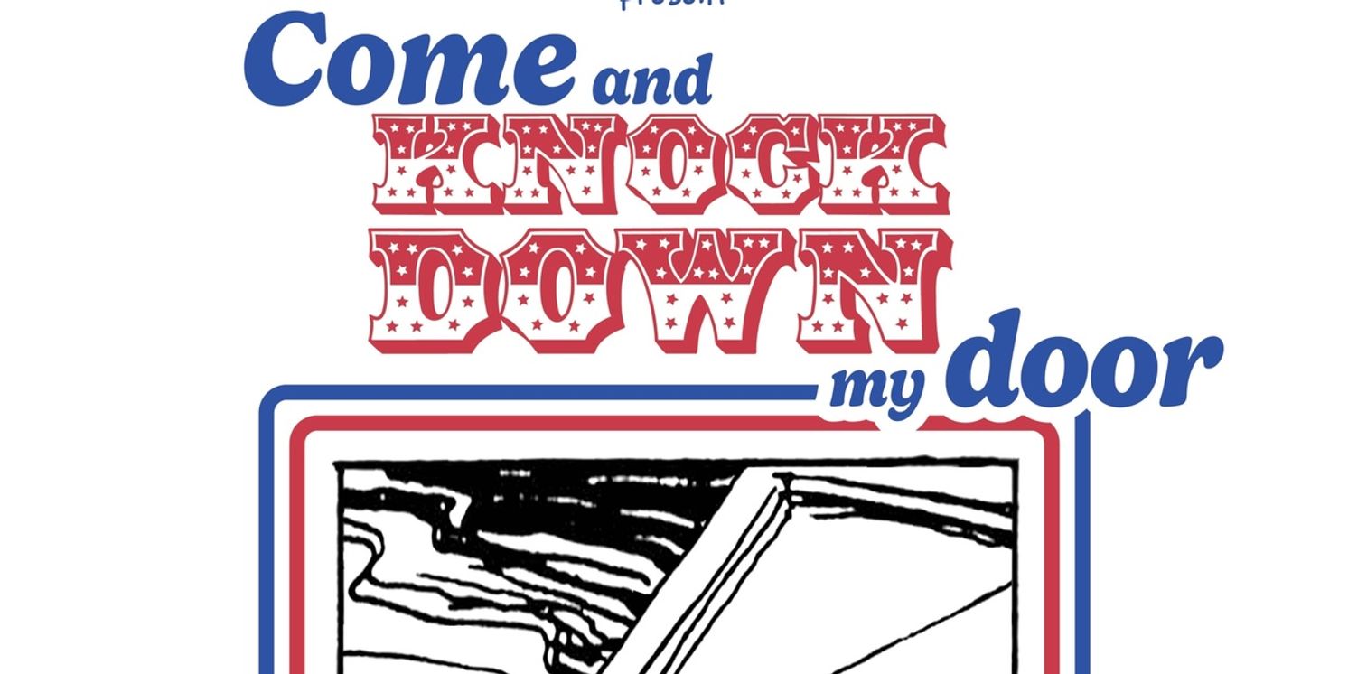 COME AND KNOCK DOWN MY DOOR to Debut at Gene Frankel Theatre in May  Image