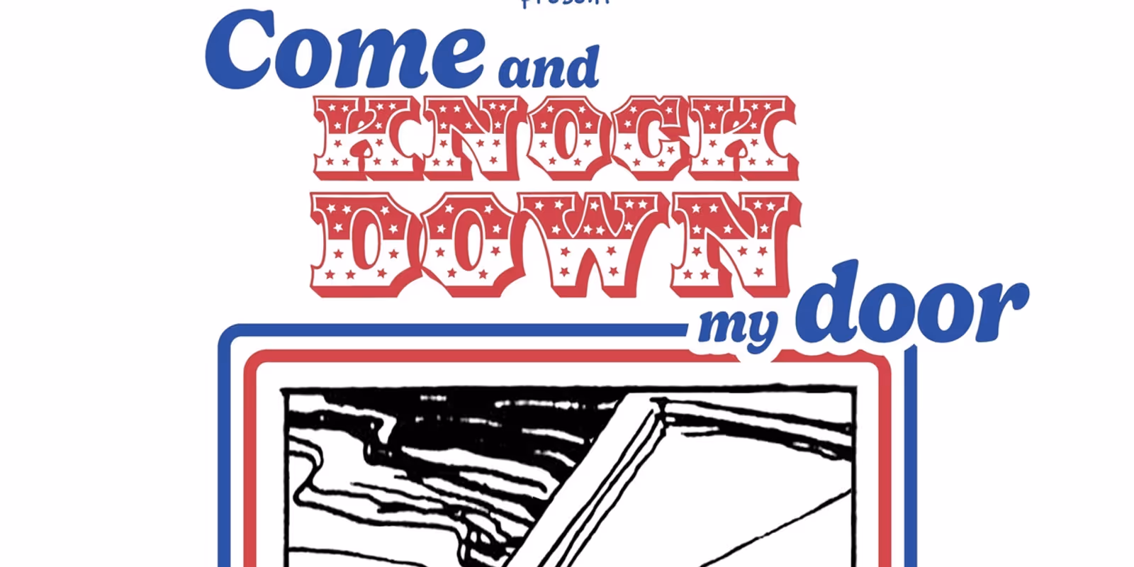 COME AND KNOCK DOWN MY DOOR to Debut at Gene Frankel Theatre in May