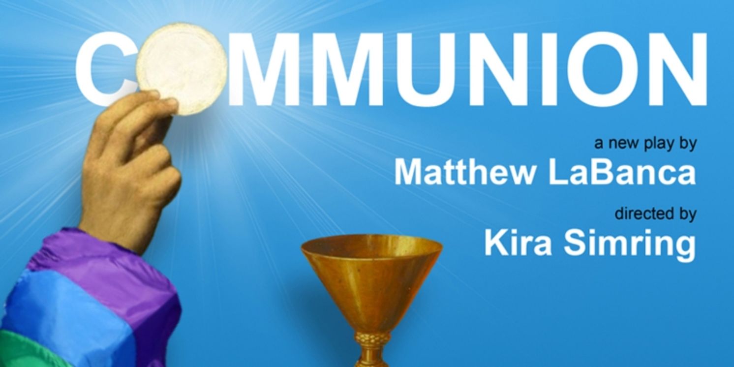 COMMUNION Developmental Production to be Presented at The Cell Theatre  Image