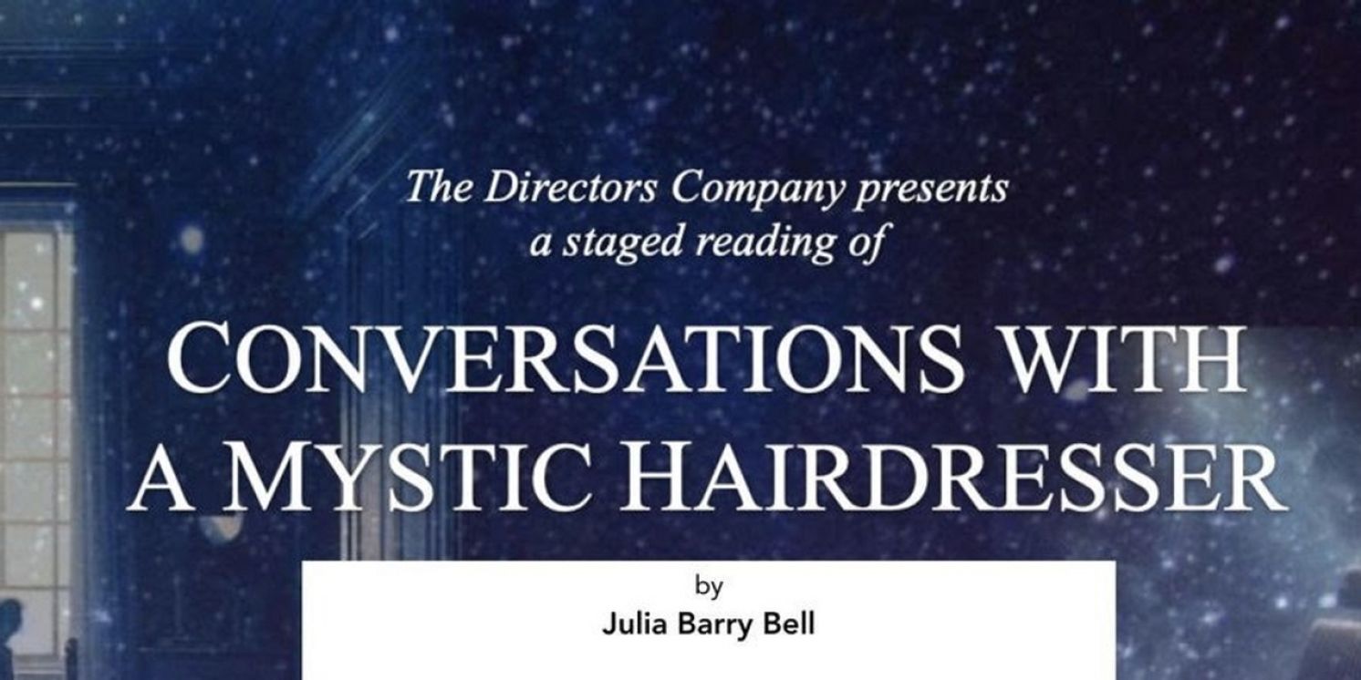 CONVERSATIONS WITH A MYSTIC HAIRDRESSER Staged Readings to be Presented by The Director's Company  Image