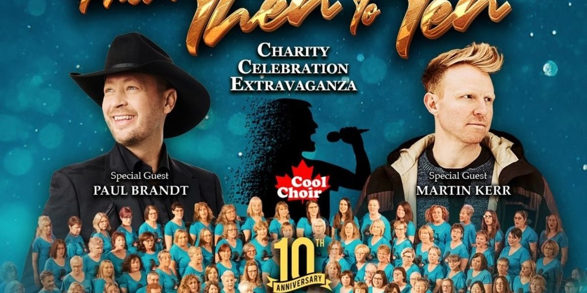 COOL CHOIR: FROM THEN TO TEN to Celebrate 10th Anniversary With Paul Brandt and Martin Kerr