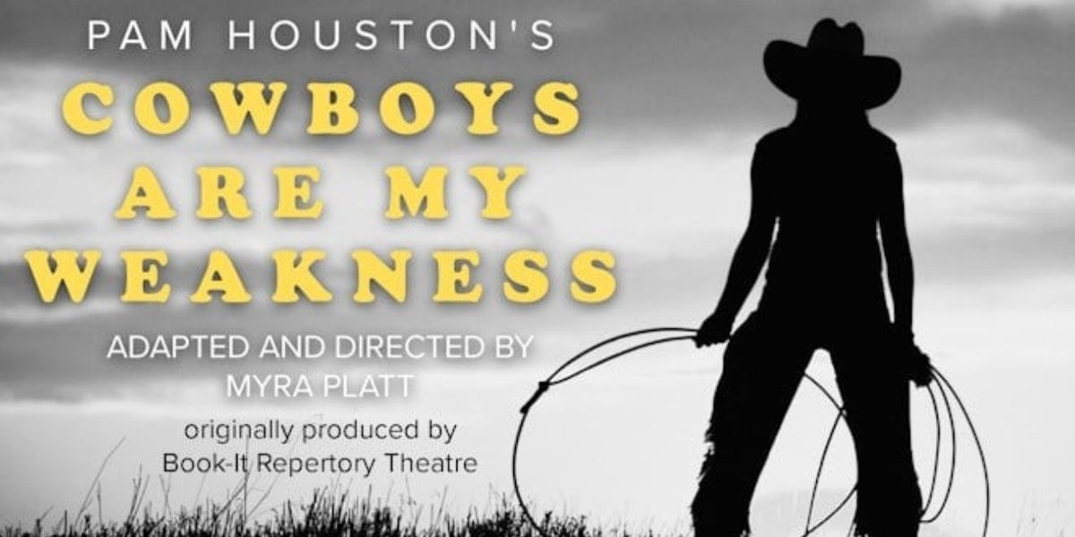 COWBOYS ARE MY WEAKNESS Come to Whidbey Island Center for the Arts