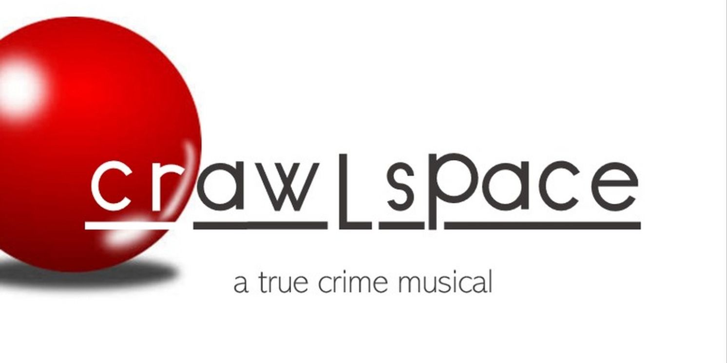 CRAWLSPACE: A TRUE CRIME MUSICAL is Now Available For Licensing  Image