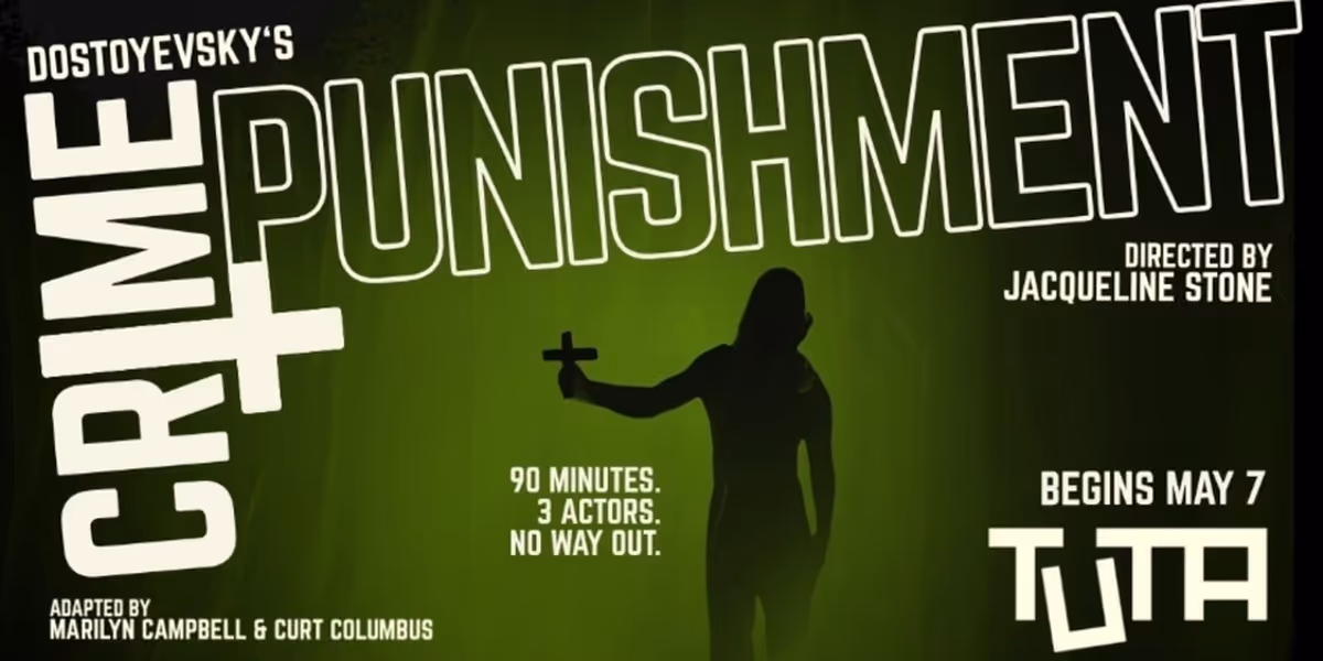 CRIME AND PUNISHMENT to Extend Run at TUTA Theatre Due to High Demand