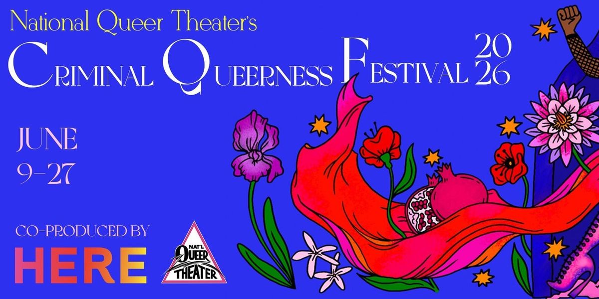 CRIMINAL QUEERNESS FESTIVAL 2026 to Showcase Palestinian, Egyptian, and Syrian-American Artists at HERE Arts Center