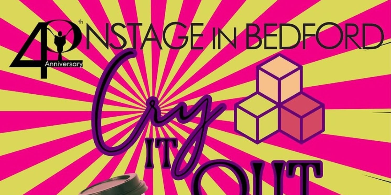 CRY IT OUT Comes to ONSTAGE in Bedford  Image